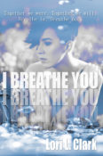 Cover Reveal: I Breathe You by Lori L. Clark