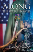 Blog Tour & Giveaway: Along the Watchtower by David Litwack