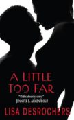 Blog Tour and Giveaway: A Little Too Far by Lisa Desrochers