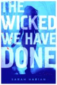 Cover Reveal: The Wicked We Have Done by Sarah Harian