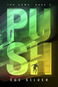 Cover Reveal: Push (The Game #2) by Eve Silver