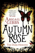 Cover Reveal: Autumn Rose (The Dark Heroine #2) by Abigail Gibbs