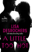 Cover Reveal & Giveaway: A Little Too Hot by Lisa Desrochers