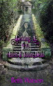 Book Feature and Interview: Getting a Life Even if You’re Dead by Beth Watson