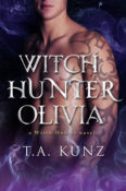 Release Day Blitz: Witch Hunter Olivia by T.A. Kunz