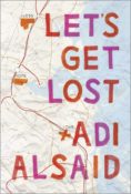 Guest Post & Giveaway: Let’s Get Lost by Adi Alsaid