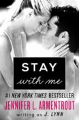 Release Day Blitz & Giveaway: Stay With Me by Jennifer L. Armentrout (as J. Lynn)
