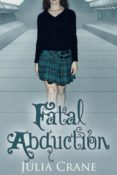 Release Day Blitz: Fatal Abduction by Julia Crane