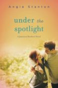 Release Day Launch: Under the Spotlight by Angie Stanton