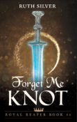 Release Day Blitz: Forget Me Knot by Ruth Silver