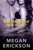 Blog Tour, Review & Giveaway: Playing for Her Heart by Megan Erickson