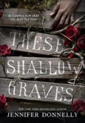 Cover Crush: These Shallow Graves by Jennifer Donnelly