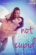 Blog Tour & Giveaway: Not Okay, Cupid by Heidi R. Kling