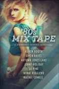 New Release Blitz & Giveaway: ’80s Mix Tape – A Romance Rewind Anthology