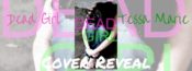 Cover Reveal: Dead Girl by Tessa Marie