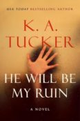 Release Day Blitz & Giveaway: He Will Be My Ruin by K.A. Tucker