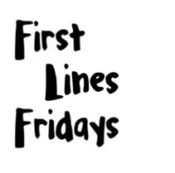 First Lines Fridays: January 13th, 2017