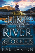 Cover Crush: Like a River Glorious (The Gold Seer Trilogy #2) by Rae Carson