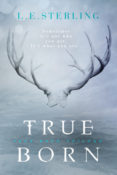 New Release Blog Tour & Giveaway: True Born by L.E. Sterling