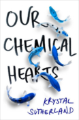 Books On Our Radar: Our Chemical Hearts by Krystal Sutherland