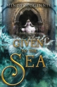 Cover Crush: Given To The Sea by Mindy McGinnis