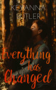 Cover Reveal: Everything Has Changed by Keyanna Butler