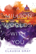 Books On Our Radar: A Million Worlds with You by Claudia Gray