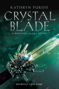 Cover Crush: Crystal Blade (Burning Glass #2) by Kathryn Purdie