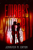 Blog Tour, Review & Giveaway: Embers in the Sea (Fire in the Woods #3) by Jennifer M. Eaton