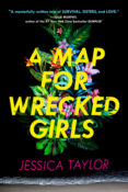Cover Crush: A Map for Wrecked Girls by Jessica Taylor
