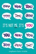 Feature: Crush on This #4 – It’s Not Me, It’s You by Stephanie Kate Strohm
