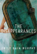 Books On Our Radar: The Disappearances by Emily Bain Murphy