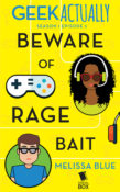 Co-Review: Beware of Rage Bait (Geek Actually #1.5) by Melissa Blue