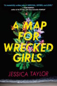 Blog Tour, Feature & Giveaway: A Map for Wrecked Girls by Jessica Taylor