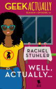 Co-Review: Well Actually… (Geek Actually #1.10) by Rachel Stuhler