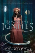 Blog Tour, Creative Post & Giveaway: Before She Ignites by Jodi Meadows