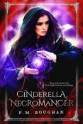 Blog Tour, Guest Post & Giveaway: Cinderella, Necromancer by F.M. Boughan