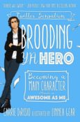 Blog Tour, Interview & Review: Brooding YA Hero: Becoming a Main Character (Almost) as Awesome as Me by Carrie DiRisio & Linnea Gear