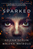 Blog Tour, Excerpt & Giveaway: Sparked by Helena Echlin & Malena Watrous