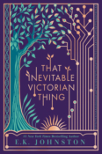Blog Tour, Review & Giveaway: That Inevitable Victorian Thing by E.K. Johnston