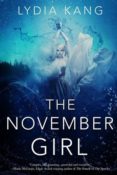 Release Week Blitz & Giveaway: The November Girl by Lydia Kang