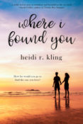 Blog Tour, Guest Post & Giveaway: Where I Found You by Heidi R. Kling