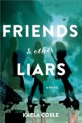 ARC Review: Friends and Other Liars by Kaela Coble