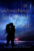 Blog Tour, Guest Post & Giveaway: The Vanishing Spark of Dusk by Sara Baysinger