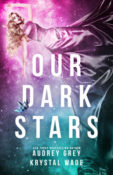 Blog Tour & Giveaway: Our Dark Stars by Audrey Grey & Krystal Wade