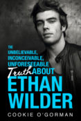 Blog Tour, Review & Giveaway: The Unbelievable, Inconceivable, Unforeseeable Truth About Ethan Wilder by Cookie O’Gorman