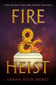 Books On Our Radar: Fire and Heist by Sarah Beth Durst