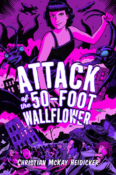 Cover Crush: Attack of the 50 Foot Wallflower by Christian McKay Heidicker