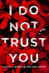 Author Interview & Blog Tour: I Do Not Trust You by Laura J. Burns & Melinda Metz