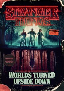 Book Rewind Review: Stranger Things: Worlds Turned Upside Down: The Official Behind-The-Scenes Companion by Gina McIntyre